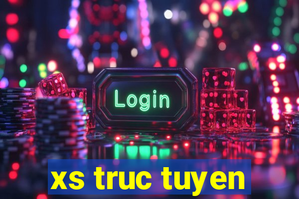 xs truc tuyen