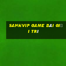 Sanhvip Game Bài Giải Trí