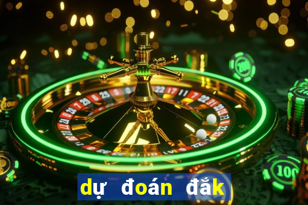 dự đoán đắk lắk hôm nay