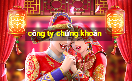 công ty chứng khoán