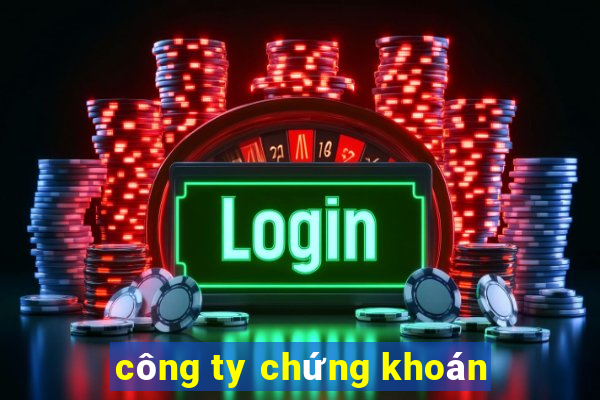 công ty chứng khoán