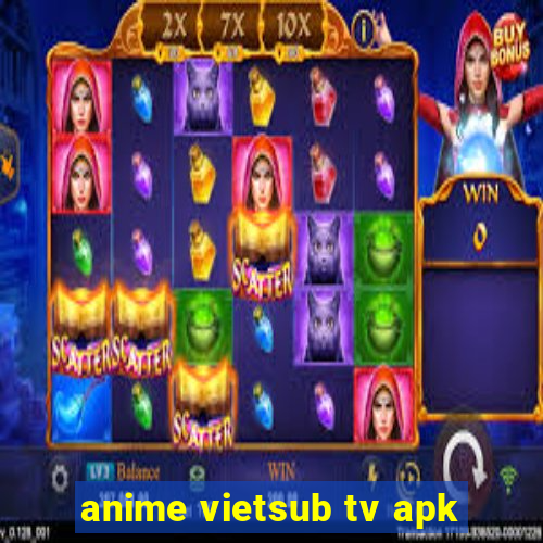 anime vietsub tv apk