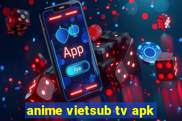 anime vietsub tv apk