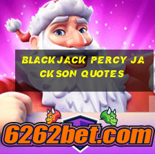 blackjack percy jackson quotes