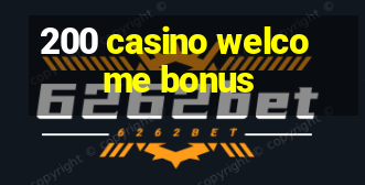 200 casino welcome bonus