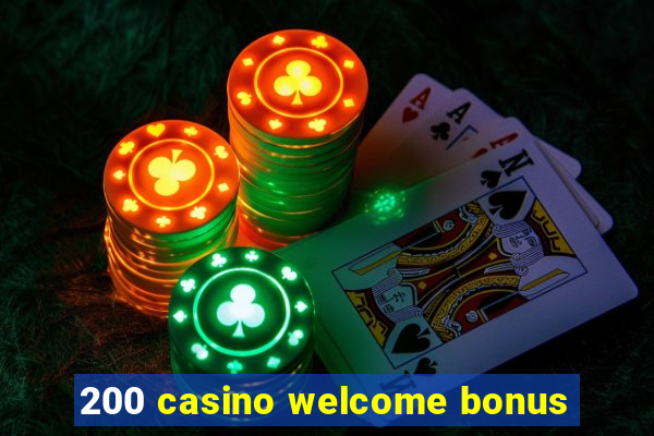 200 casino welcome bonus