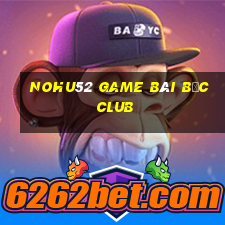 Nohu52 Game Bài Bốc Club