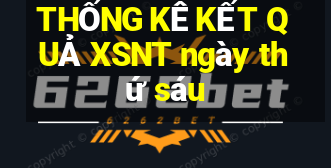 THỐNG KÊ KẾT QUẢ XSNT ngày thứ sáu