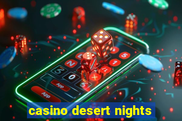 casino desert nights