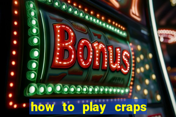 how to play craps at casino