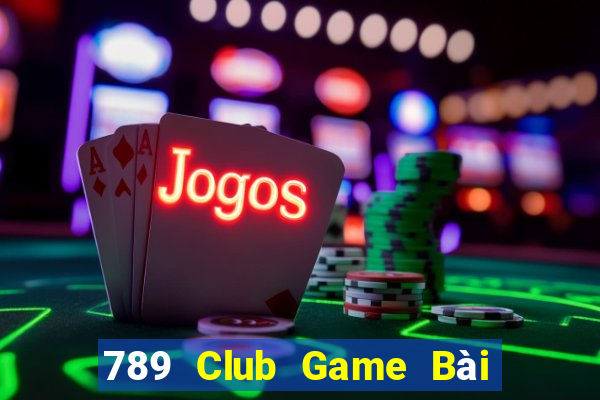 789 Club Game Bài Online Miễn Phí