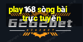 play168 sòng bài trực tuyến