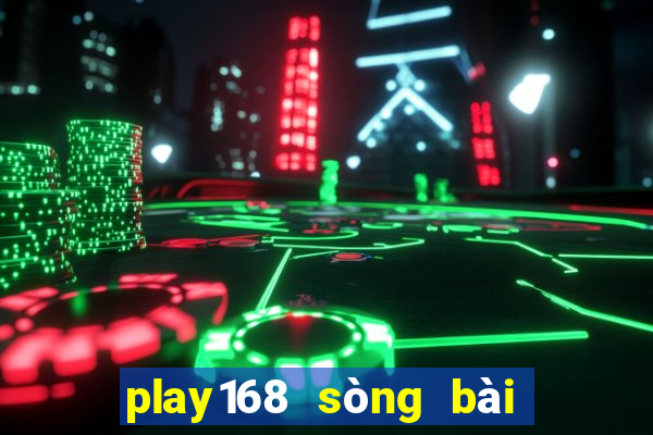 play168 sòng bài trực tuyến