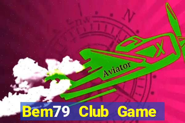 Bem79 Club Game Bài Dubai