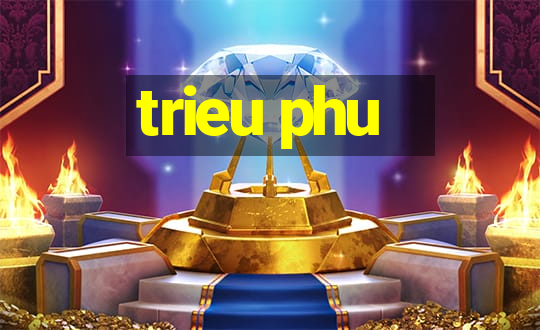 trieu phu