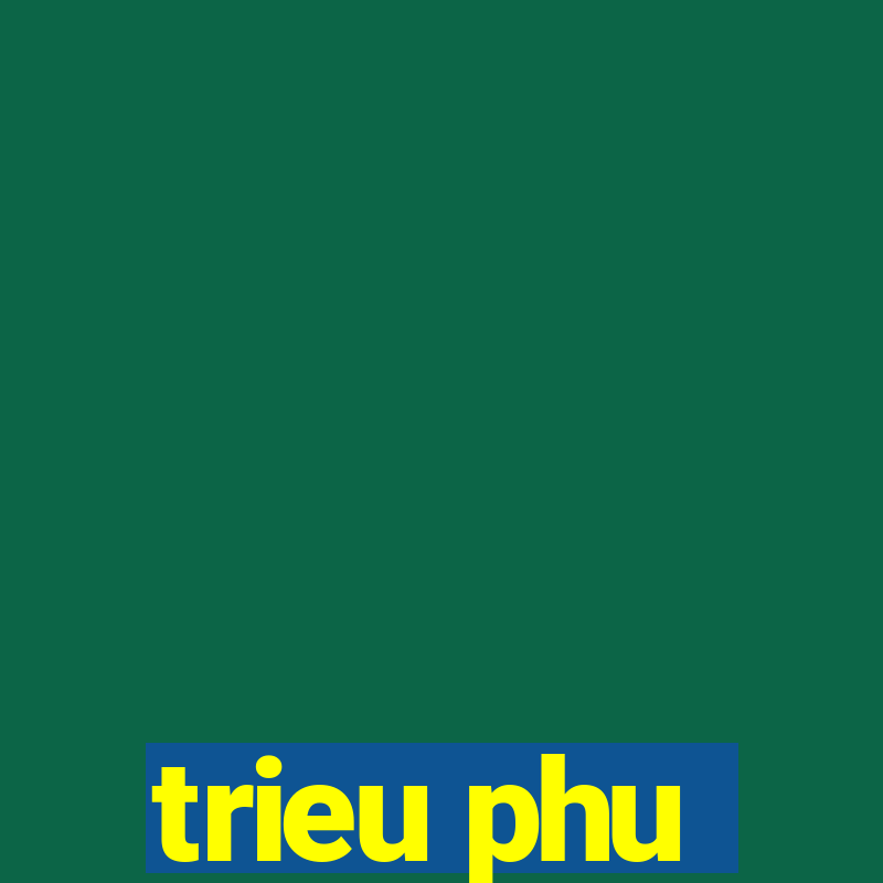 trieu phu