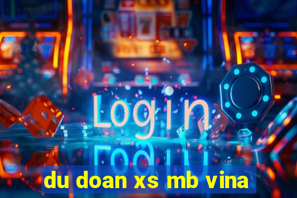 du doan xs mb vina