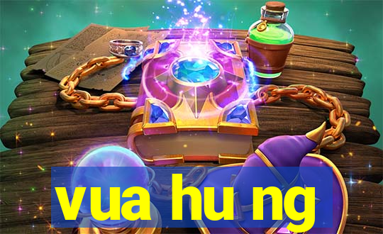 vua hu ng