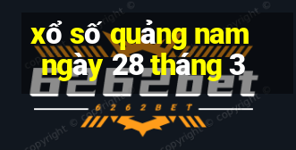 xổ số quảng nam ngày 28 tháng 3