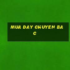 mua day chuyen bac