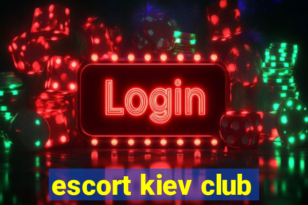 escort kiev club