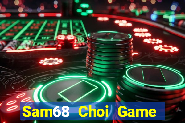 Sam68 Choi Game Đánh Bài