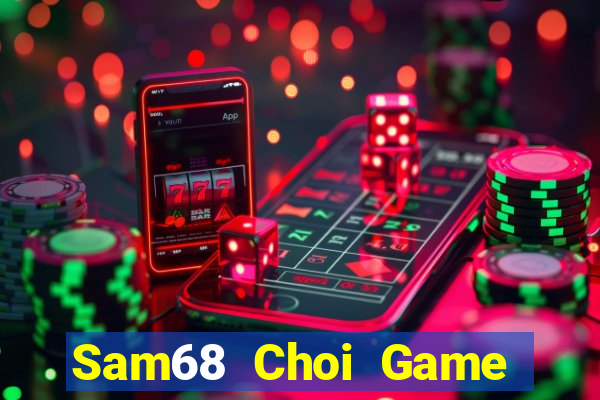 Sam68 Choi Game Đánh Bài