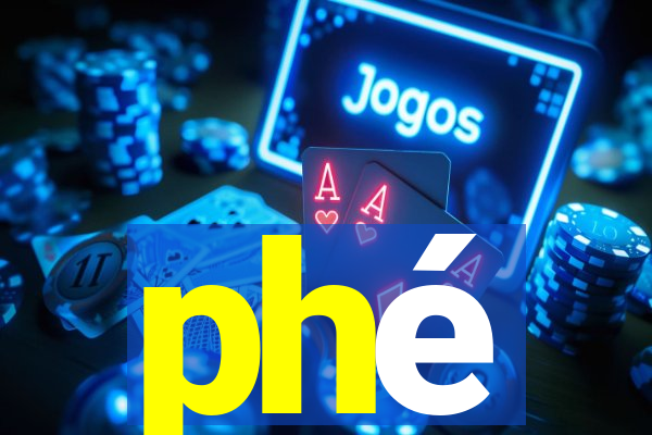 phé