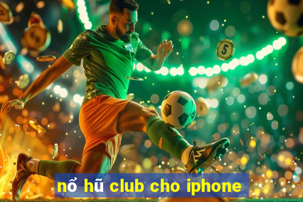 nổ hũ club cho iphone