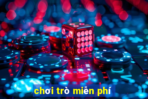 chơi trò miễn phí