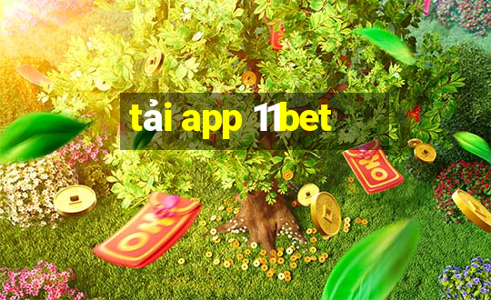 tải app 11bet