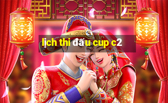 lịch thi đấu cup c2