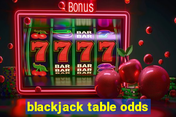 blackjack table odds