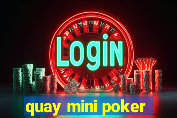 quay mini poker