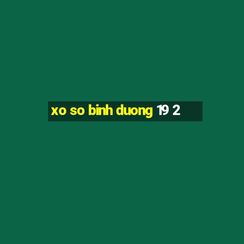 xo so binh duong 19 2