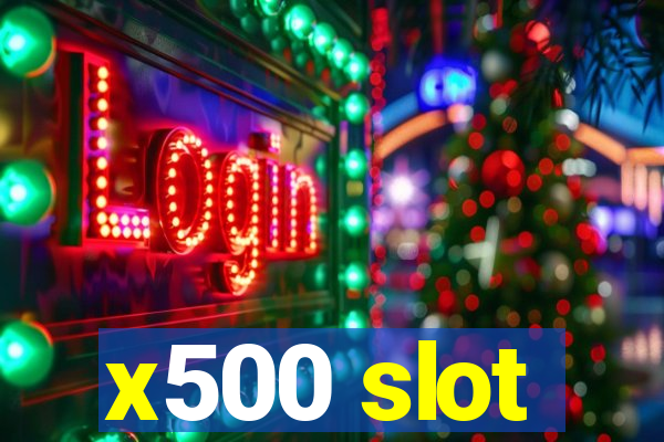 x500 slot