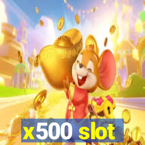 x500 slot