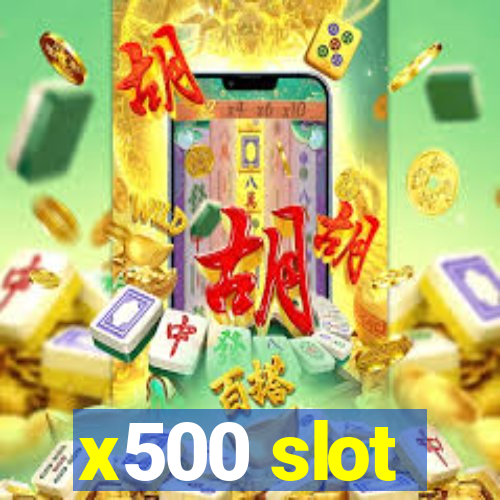 x500 slot