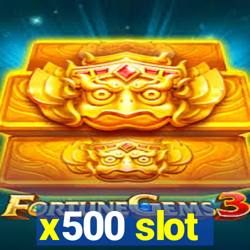 x500 slot