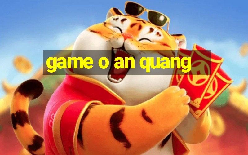 game o an quang