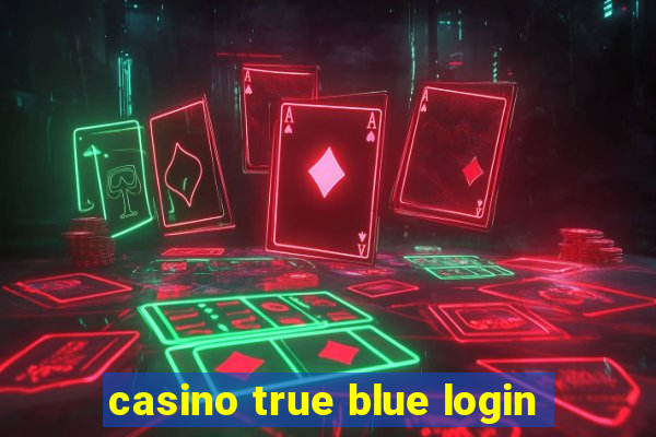 casino true blue login