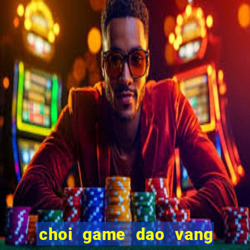 choi game dao vang kieu uc