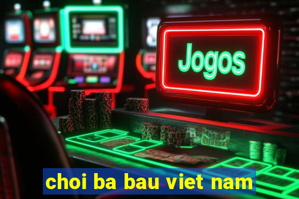 choi ba bau viet nam