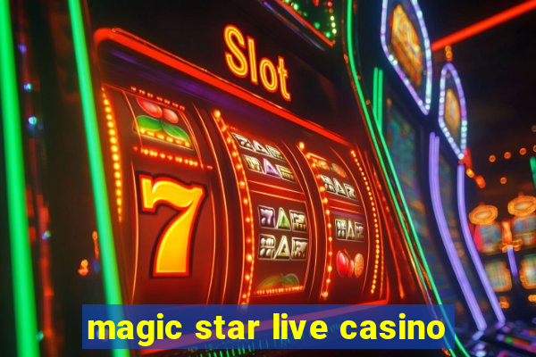 magic star live casino