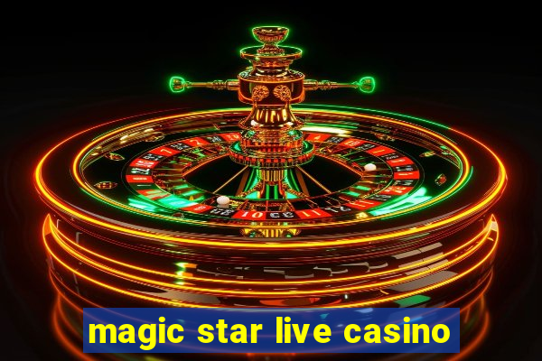 magic star live casino