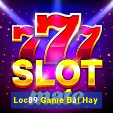 Loc89 Game Bài Hay