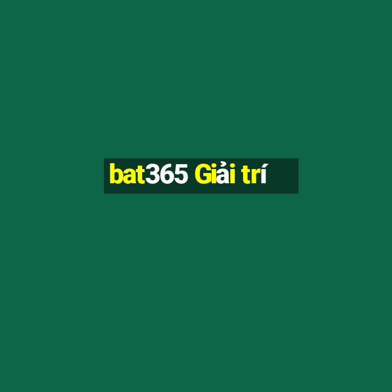 bat365 Giải trí