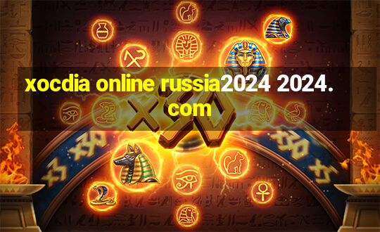 xocdia online russia2024 2024.com