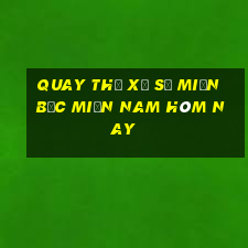 quay thử xổ số miền bắc miền nam hôm nay