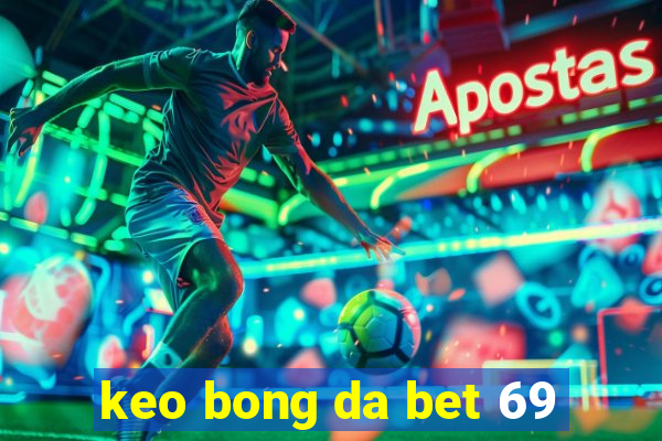 keo bong da bet 69